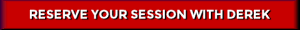 Reserve Your Session With Derek