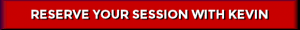 Reserve Your Session With Kevin